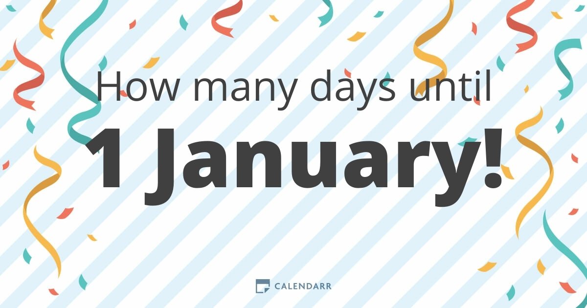 How many days until 1 January - Calendarr