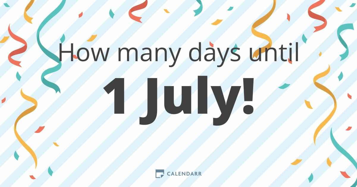 How many days until 1 July Calendarr