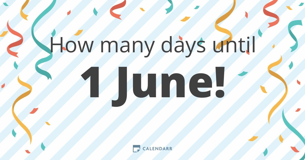 How many days until 1 June Calendarr