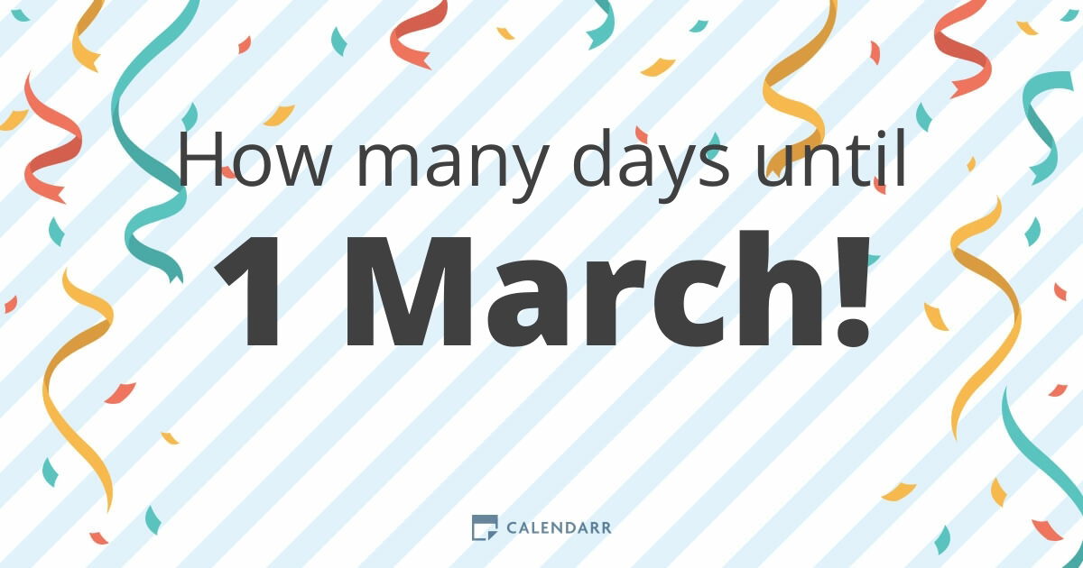 How many days until 1 March Calendarr