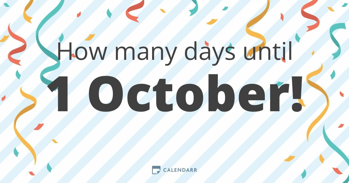 How many days until 1 October Calendarr