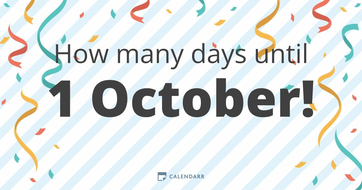 How many days until 1 October Calendarr