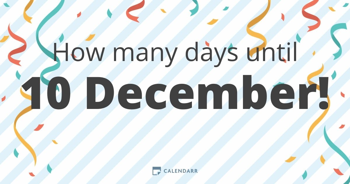 How many days until 10 December Calendarr