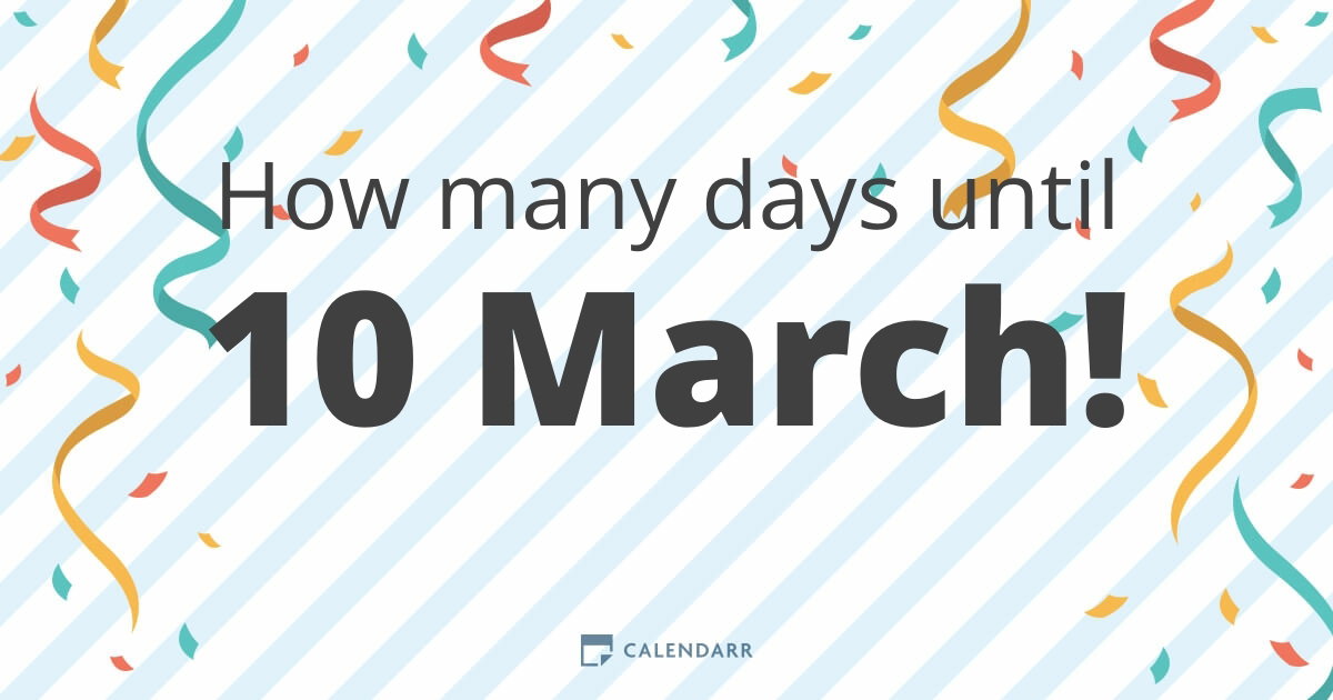 How many days until 10 March - Calendarr