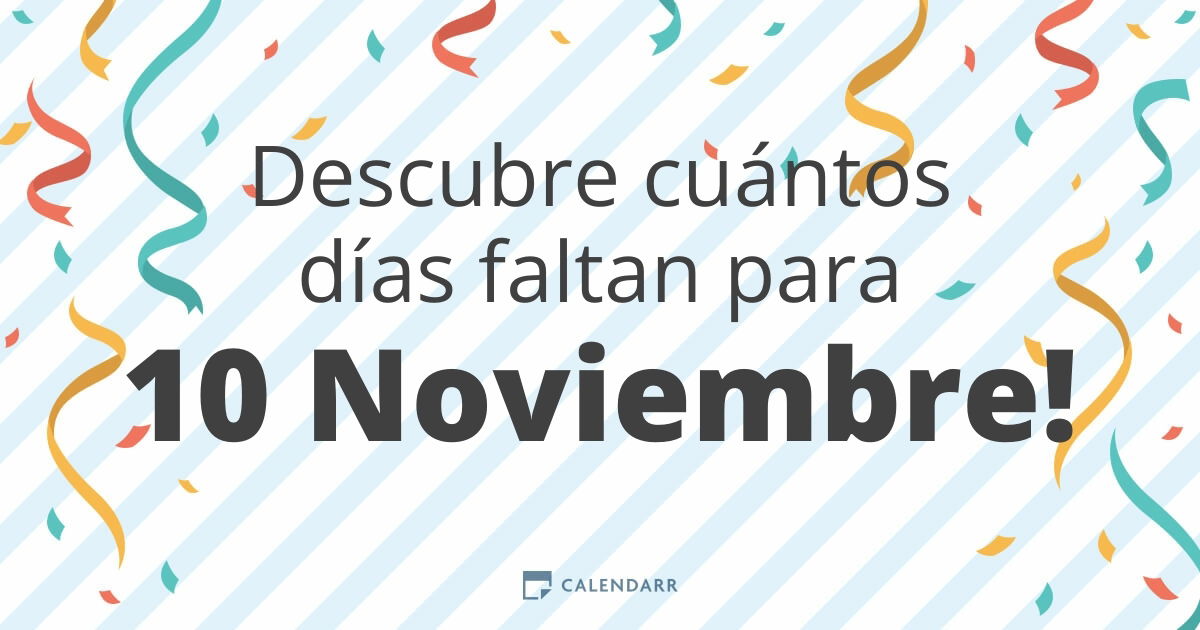Descubre cuántos días faltan para 10 Noviembre Calendarr