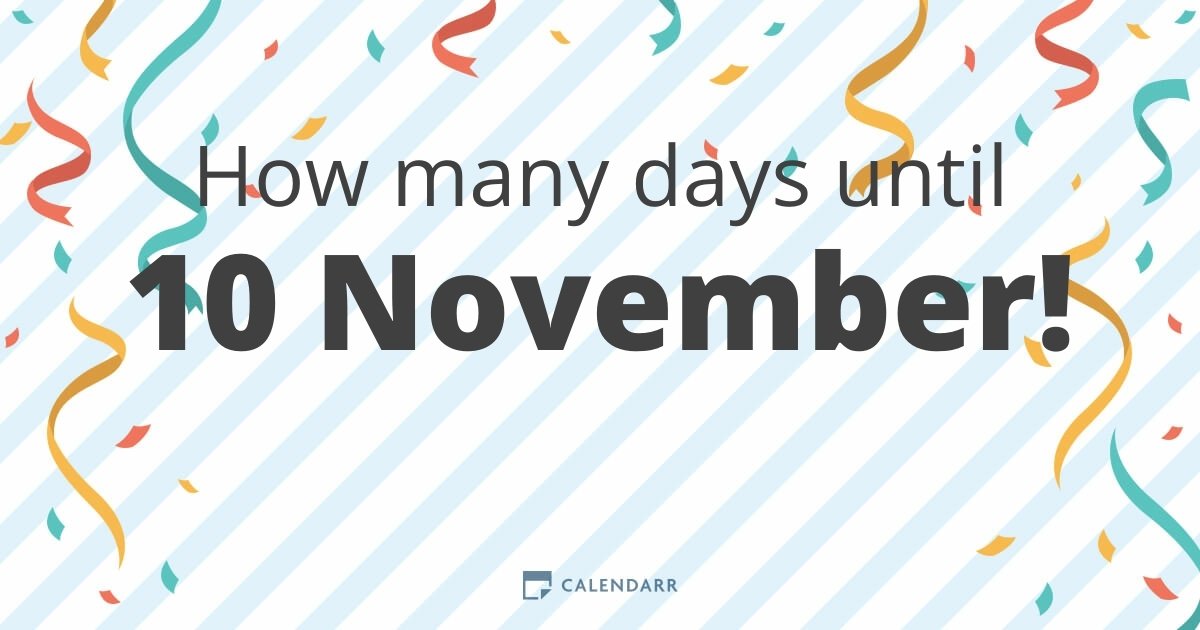 How many days until 10 November Calendarr