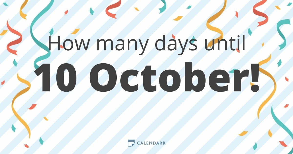 How many days until 10 October Calendarr