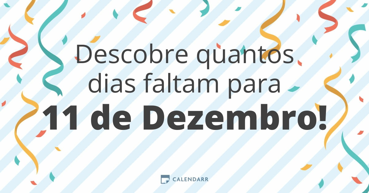 Descobre quantos dias faltam para 11 de Dezembro - Calendarr