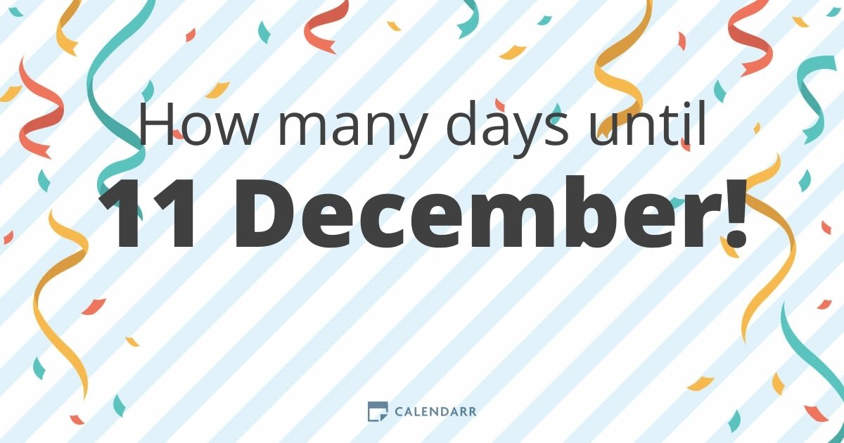 How many days until 11 December Calendarr