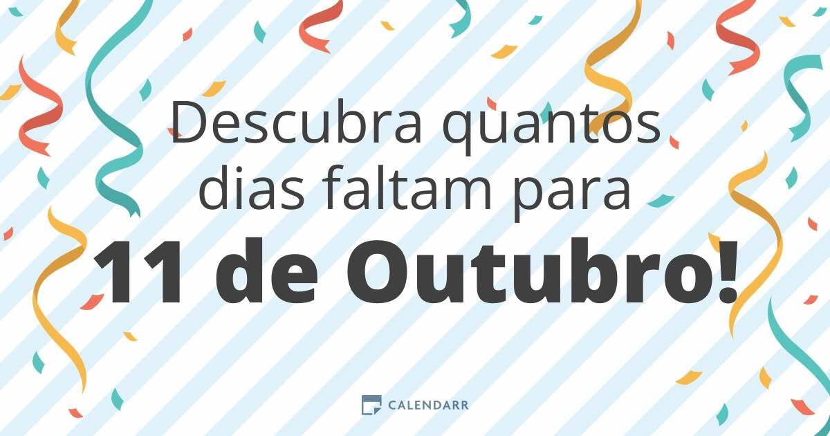 Descubra quantos dias faltam para 11 de Outubro Calendarr