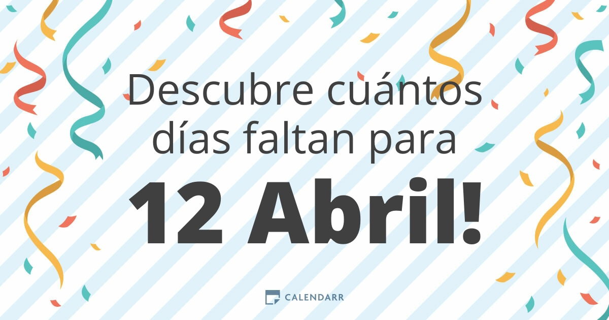 Descubre cuántos días faltan para 12 Abril Calendarr Descubre cuántos días faltan para 12 Abril Calendarr