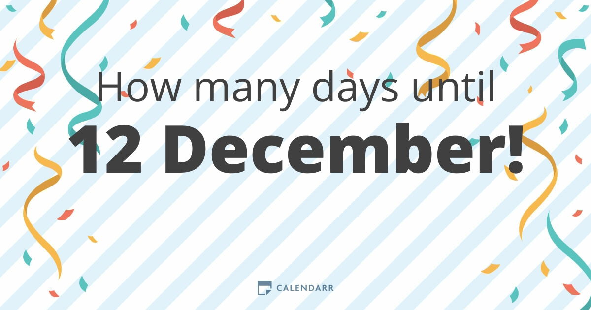 How many days until 12 December - Calendarr