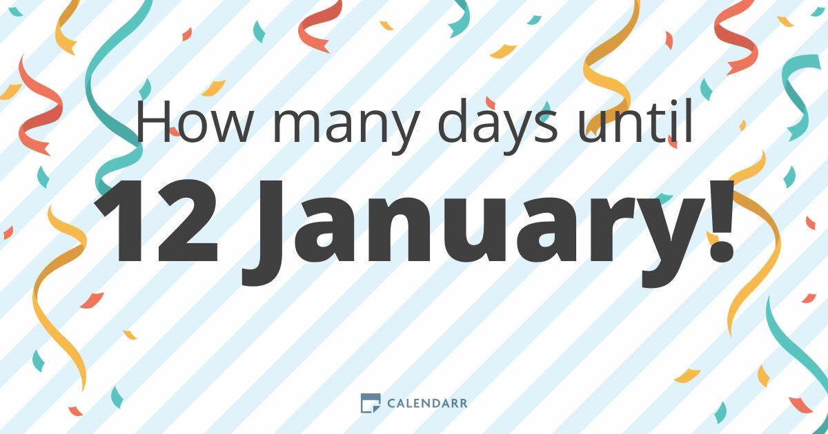 How many days until 12 January - Calendarr