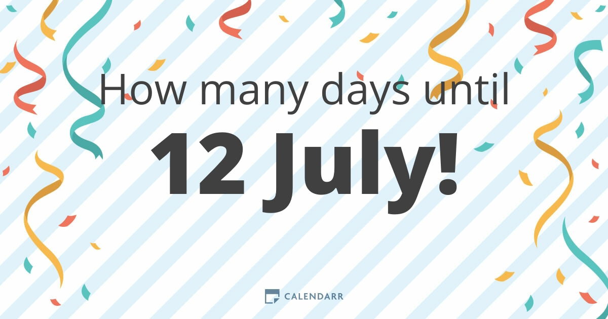 How many days until 12 July - Calendarr