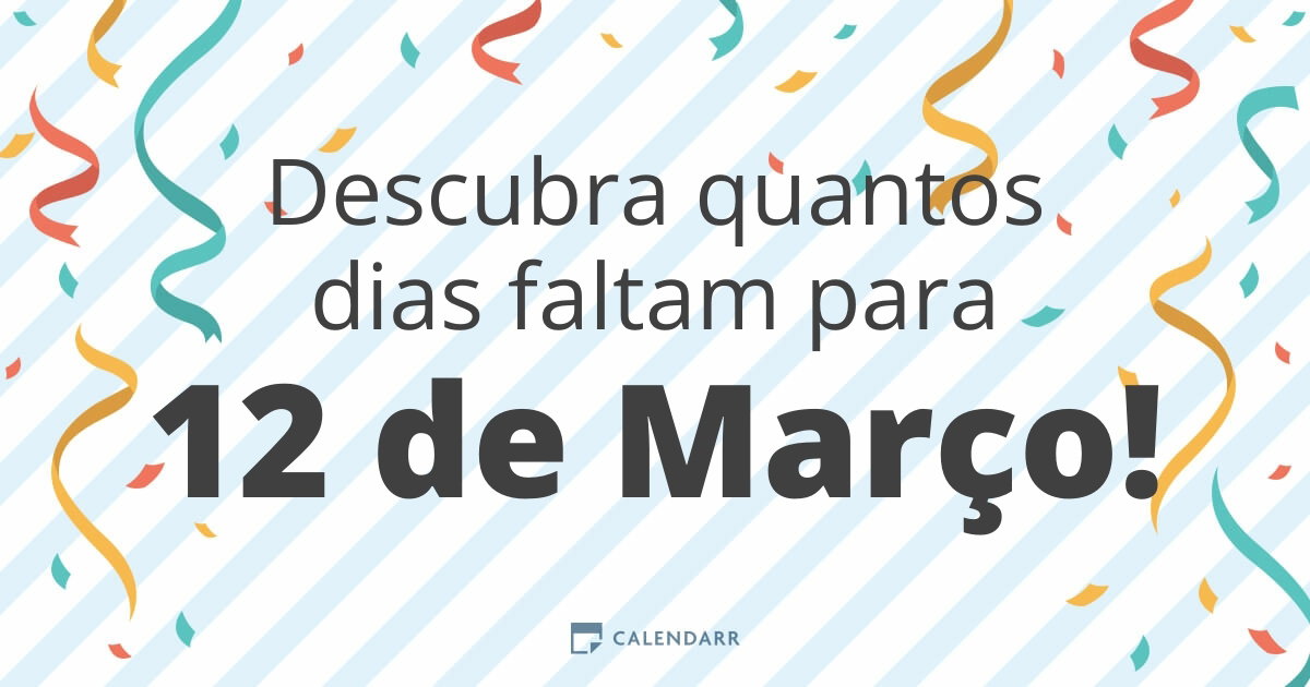 Descubra quantos dias faltam para 12 de Março - Calendarr