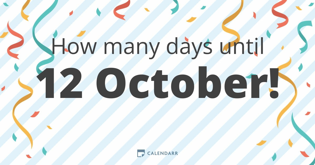How many days until 12 October - Calendarr