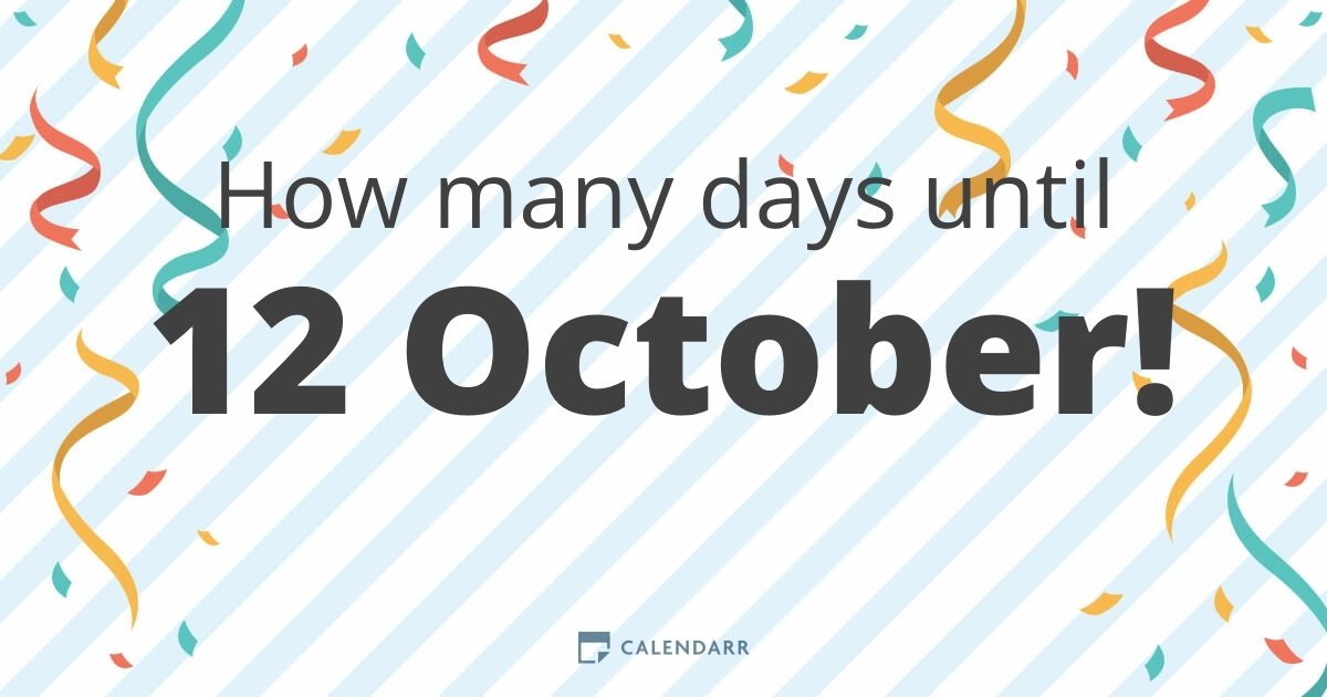 How many days until 12 October Calendarr