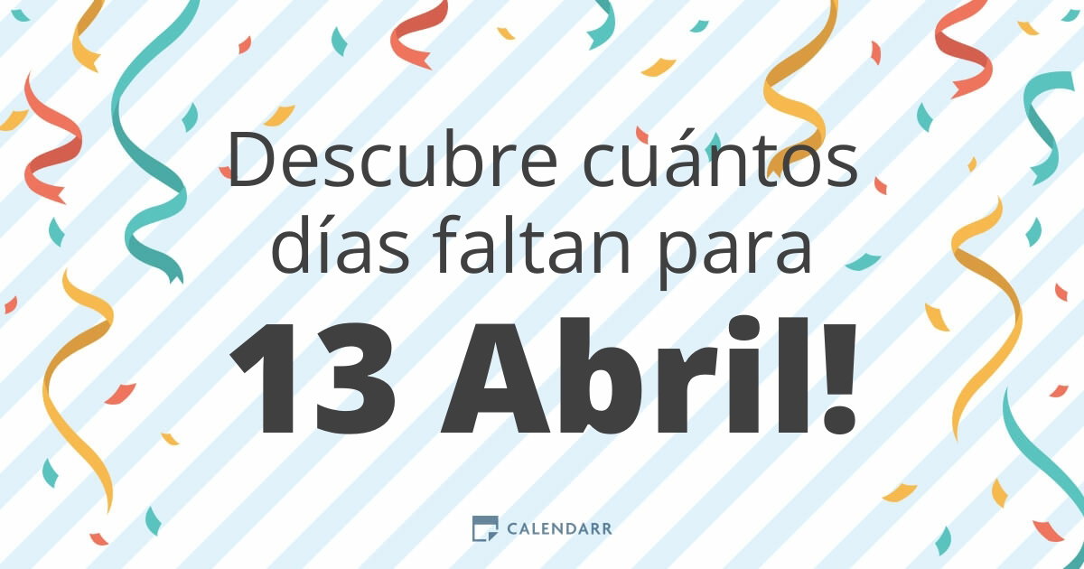 Descubre cuántos días faltan para 13 Abril - Calendarr