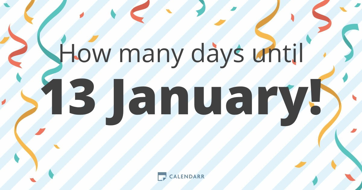 How many days until 13 January Calendarr