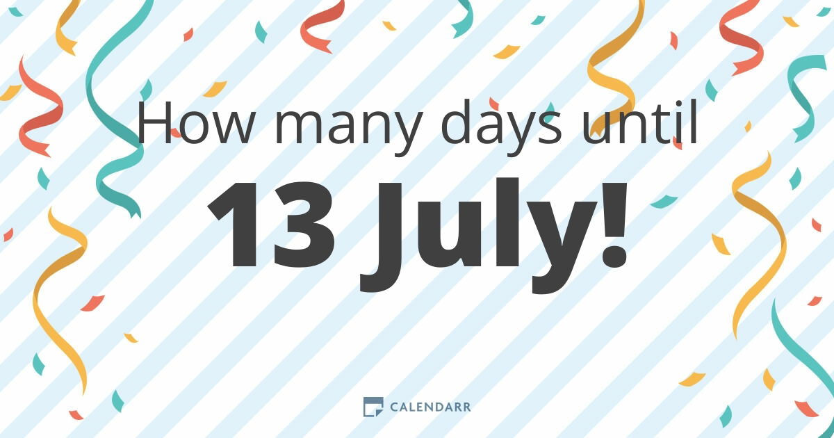 how-many-days-until-13-july-calendarr