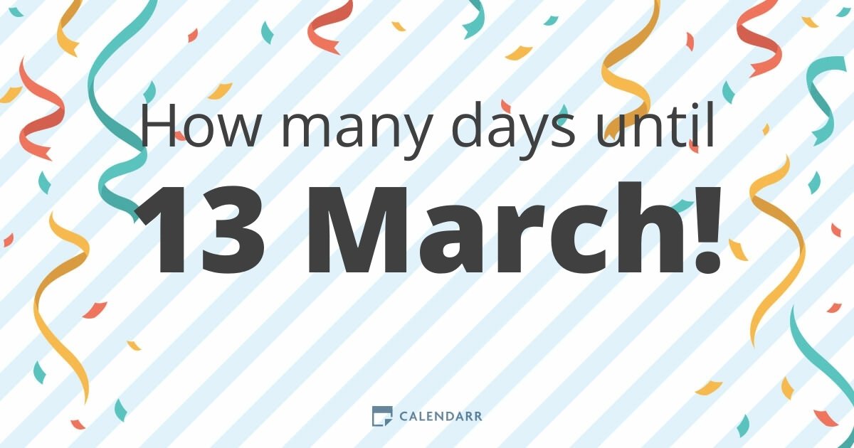 How many days until 13 March Calendarr