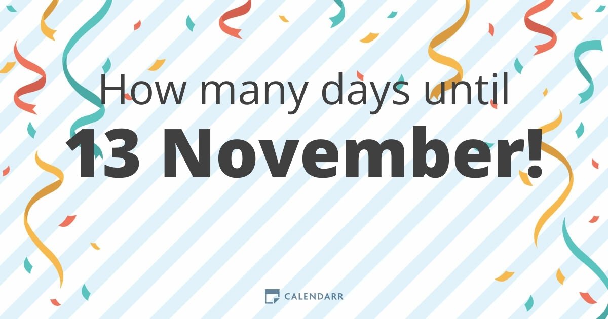 How many days until 13 November Calendarr