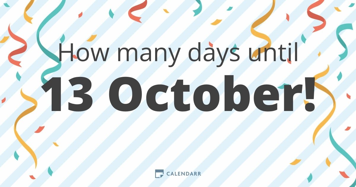 How many days until 13 October Calendarr