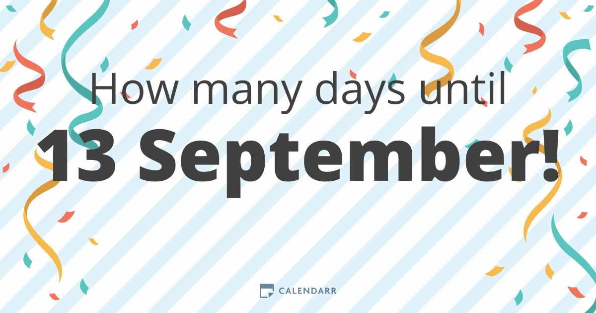 How many days until 13 September Calendarr