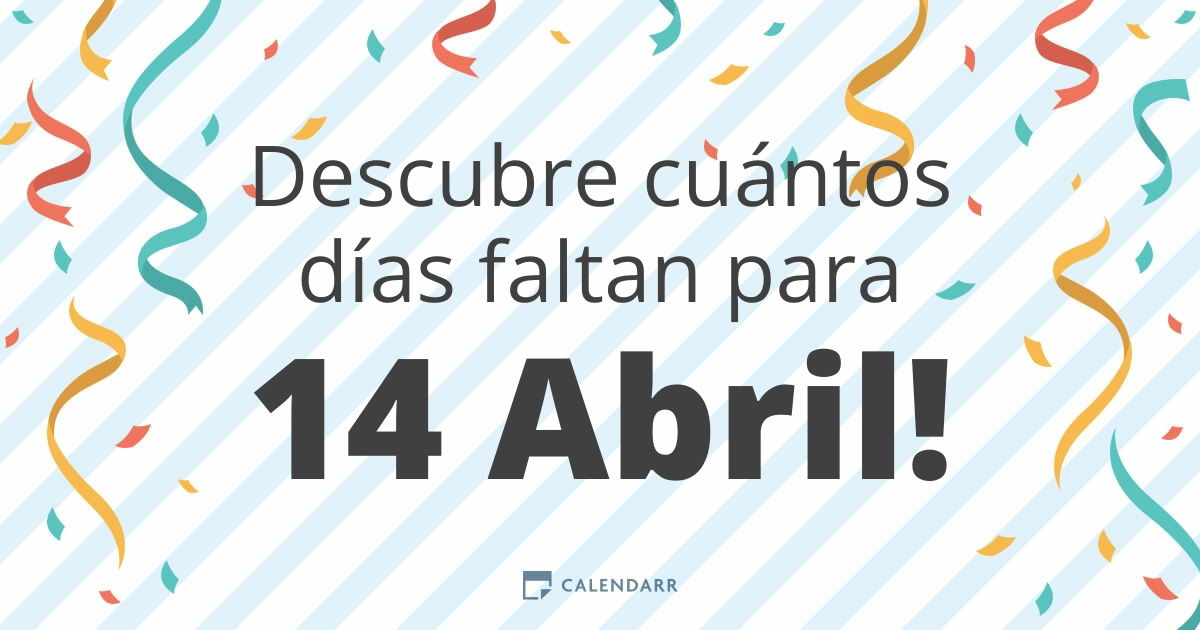 Descubre cuántos días faltan para 14 Abril Calendarr