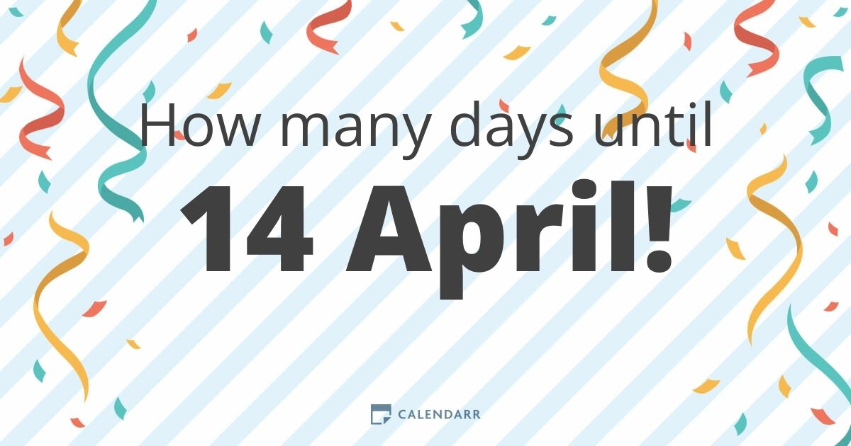 How many days until 14 April Calendarr