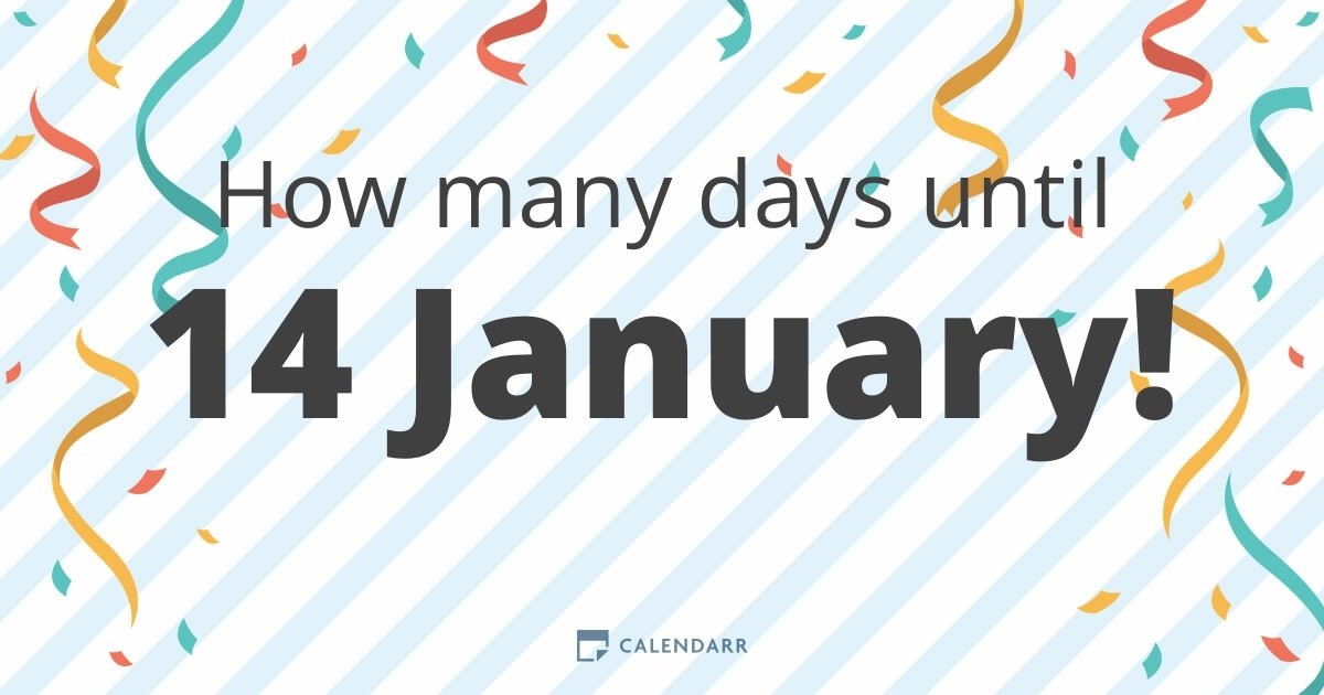 How many days until 14 January Calendarr