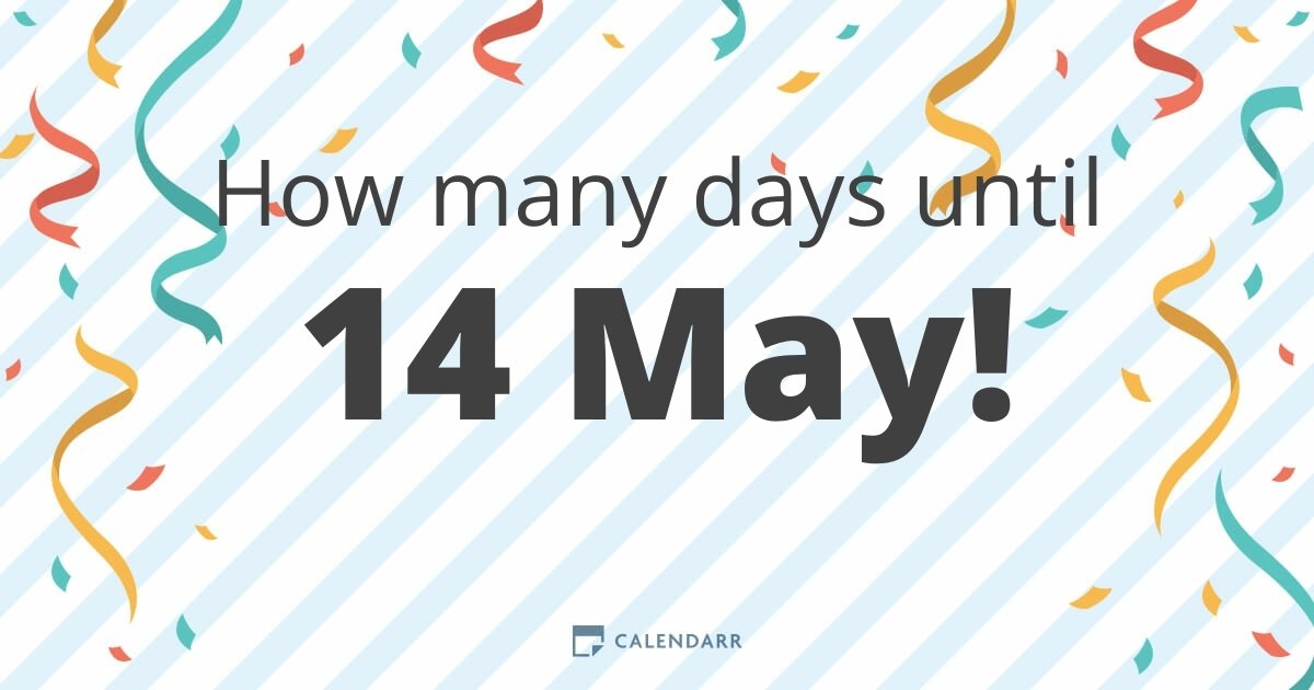 How many days until 14 May Calendarr