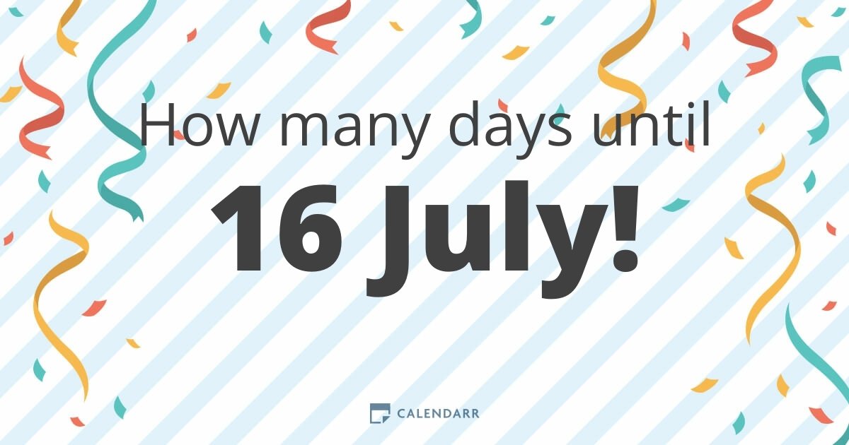 How many days until 16 July Calendarr