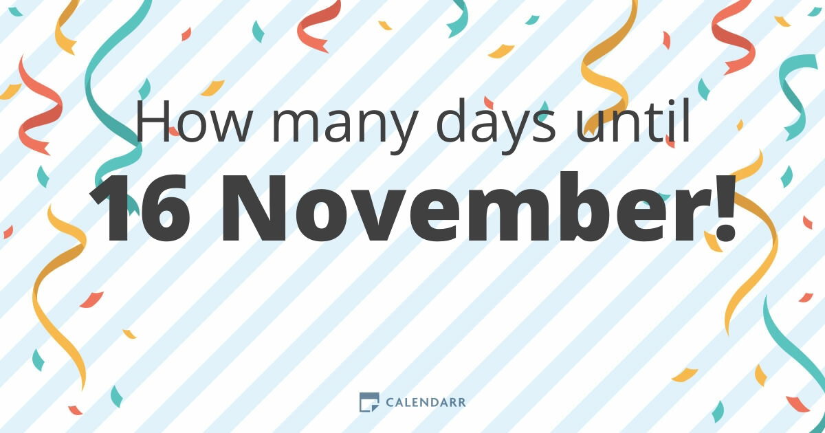 How many days until 16 November Calendarr