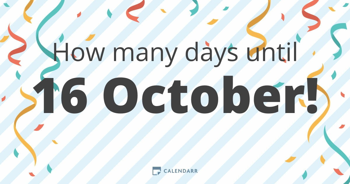 How many days until 16 October Calendarr