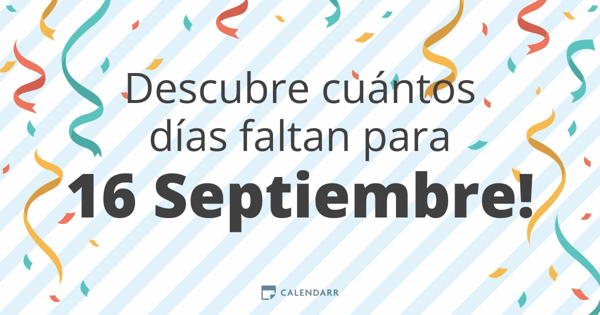 Descubre cuántos días faltan para 16 Septiembre Calendarr