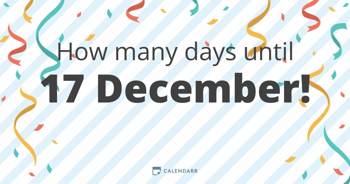 How many days until 17 December - Calendarr