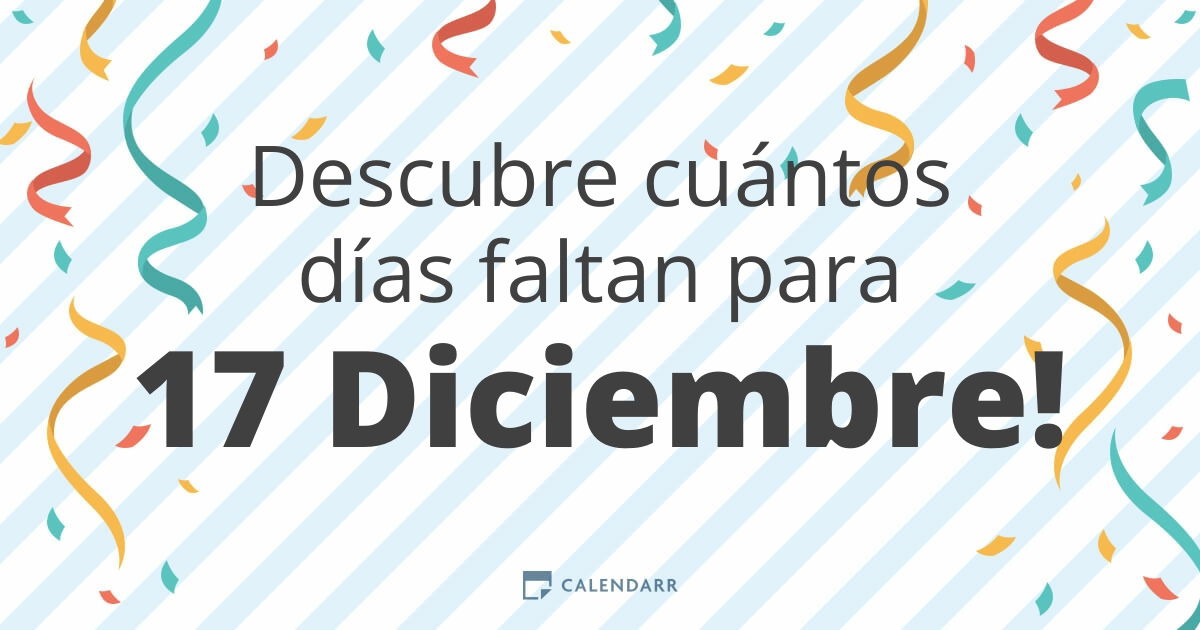 Cuantos dias faltan para el 17 de diciembre