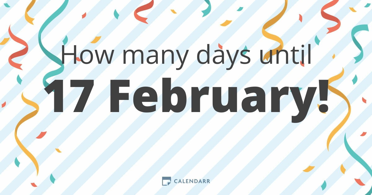 how-many-days-until-17-february-calendarr