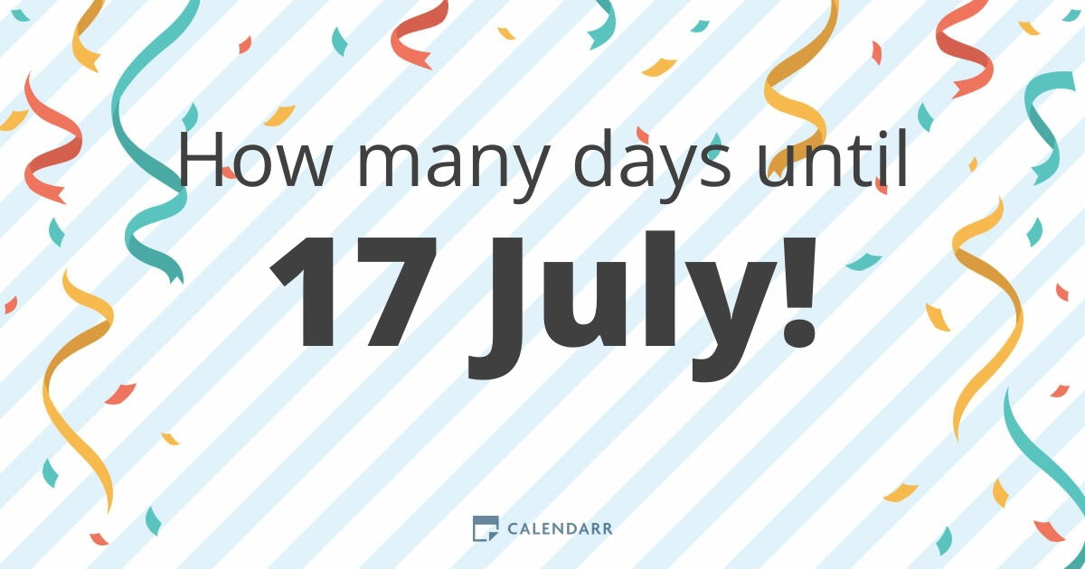 How many days until 17 July Calendarr