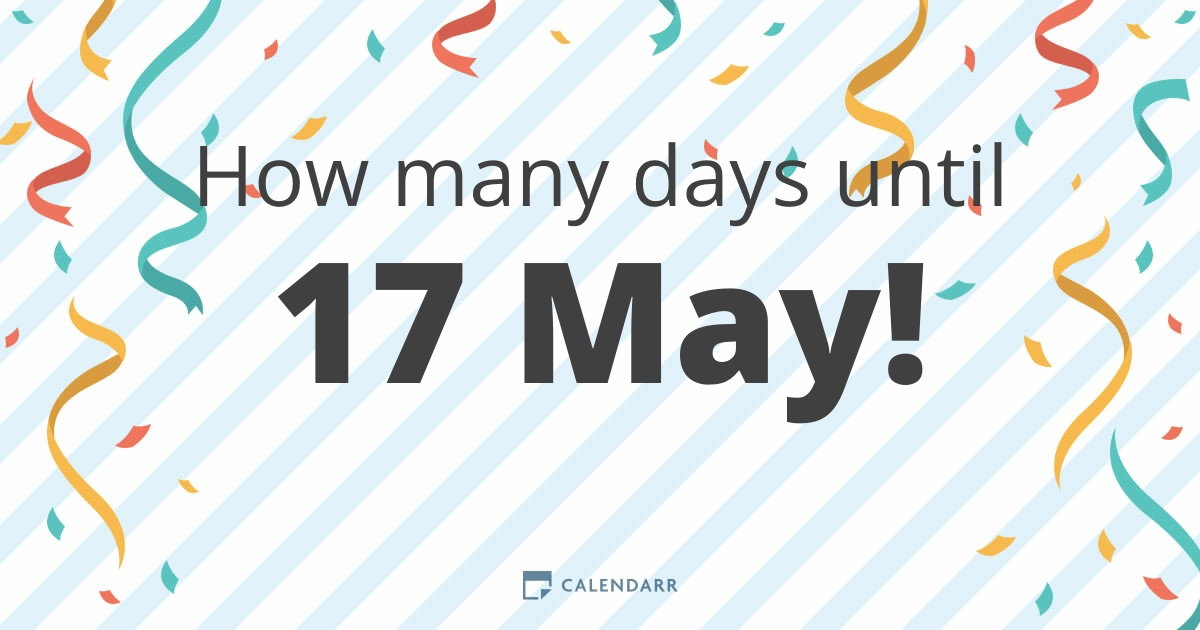 How many days until 17 May - Calendarr