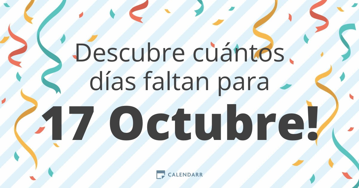 Descubre cuántos días faltan para 17 Octubre Calendarr