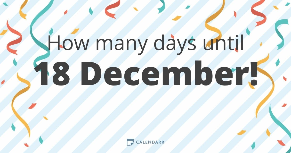 How many days until 18 December Calendarr