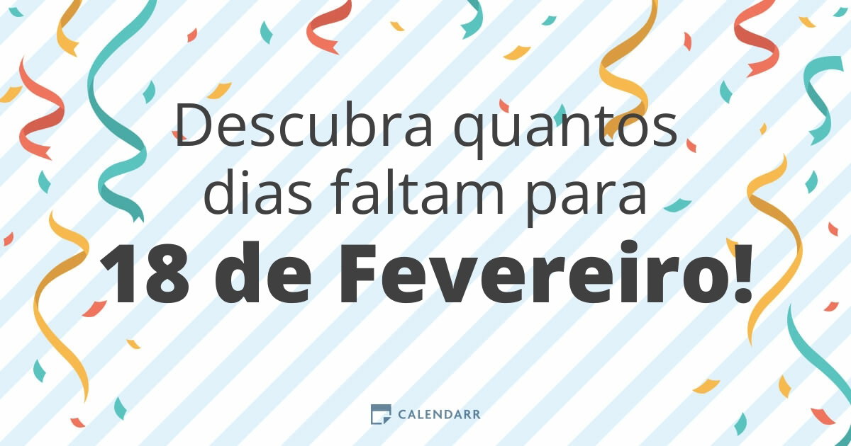 Descubra quantos dias faltam para 18 de Fevereiro - Calendarr