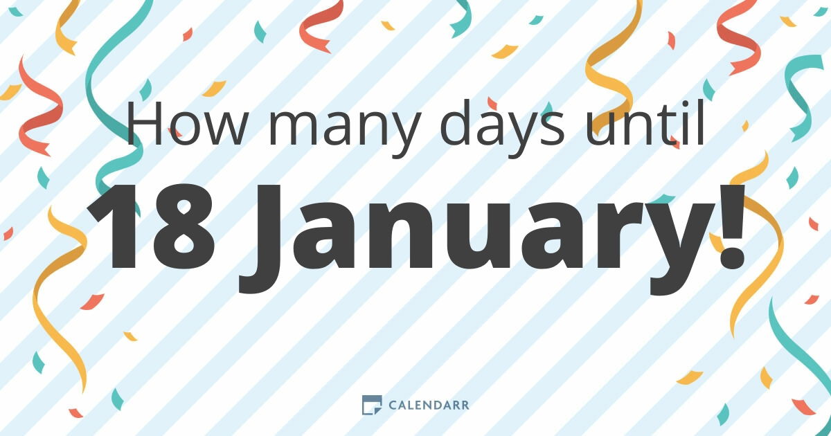 How many days until 18 January Calendarr