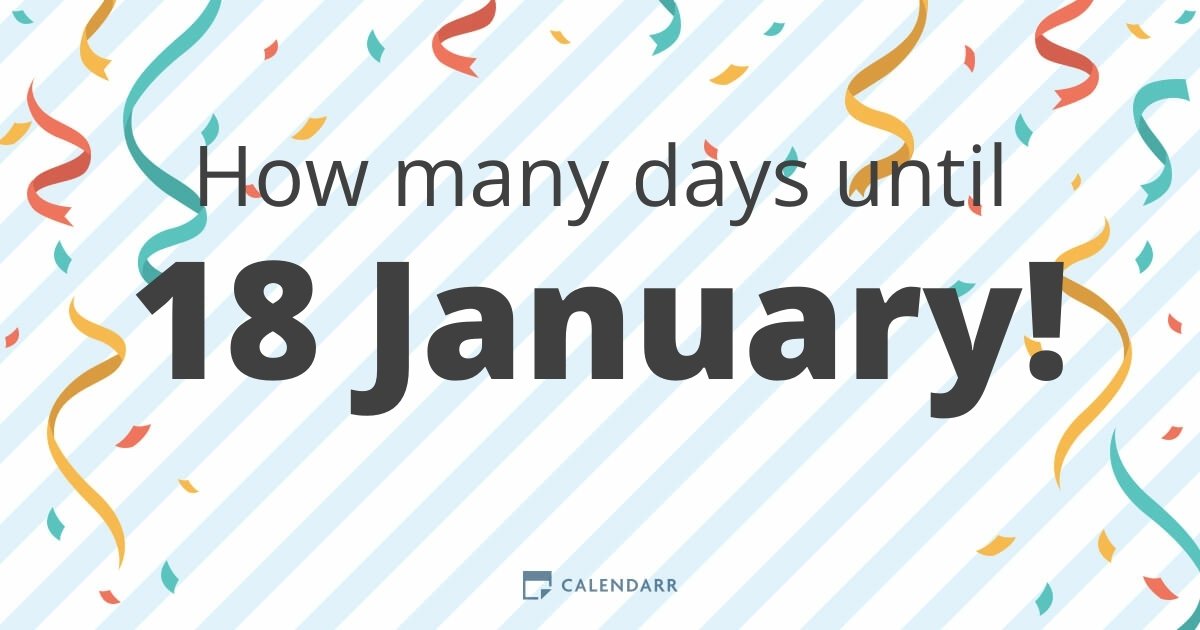 How many days until 18 January Calendarr
