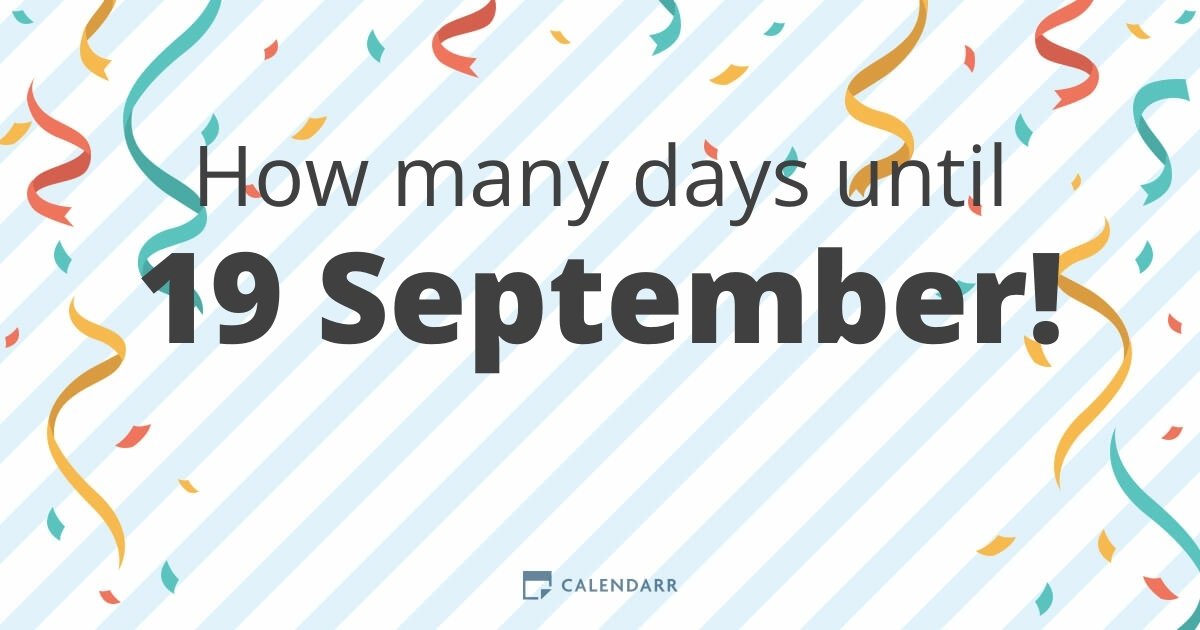 How many days until 19 September Calendarr