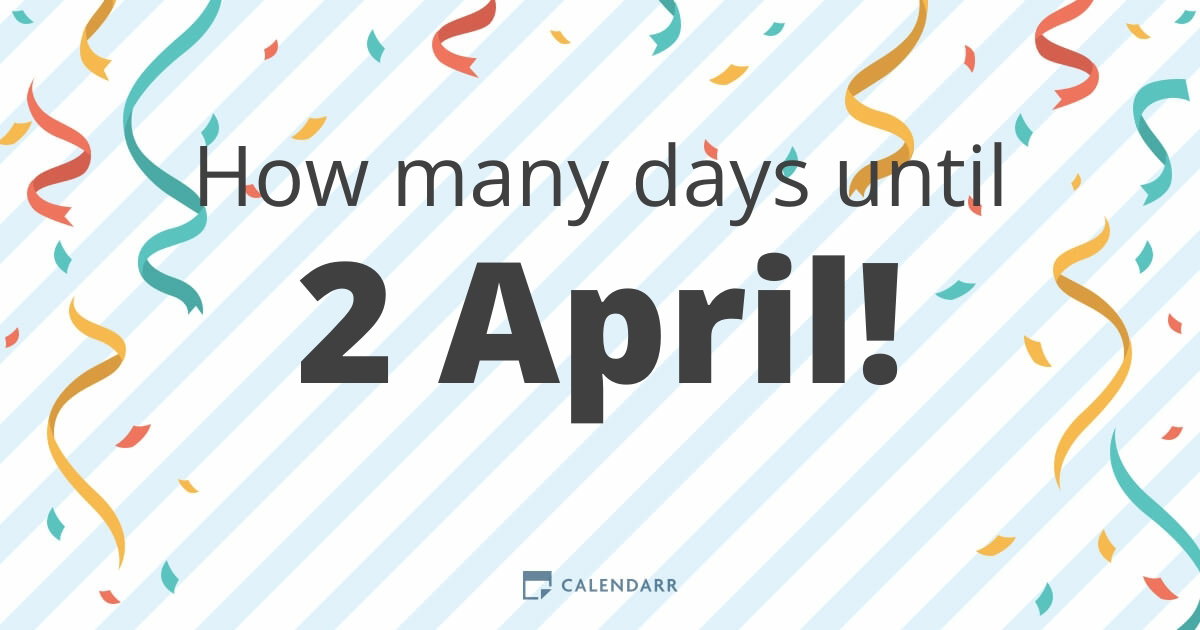 How many days until 2 April - Calendarr