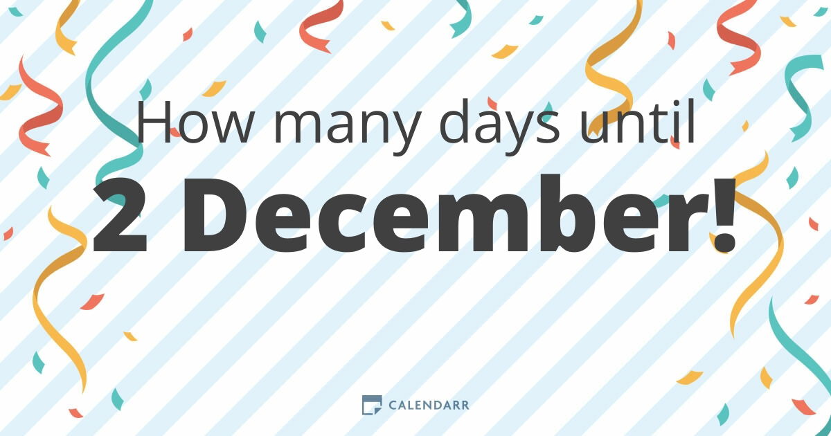 How many days until 2 December Calendarr