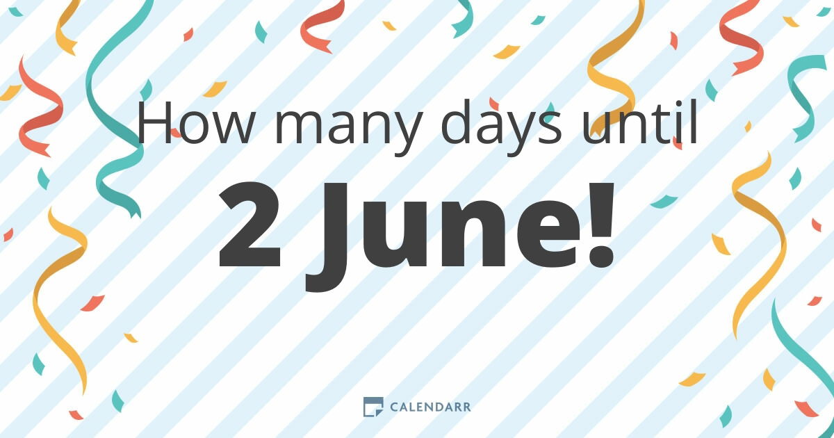 How Many Days Until 2 June Calendarr